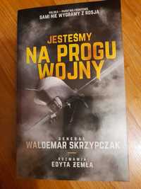 *Jesteśmy na progu wojny" Gen. W. Skrzypczak