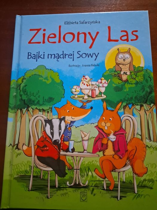 Zielony las Bajki mądrej sowy Safarzyńska