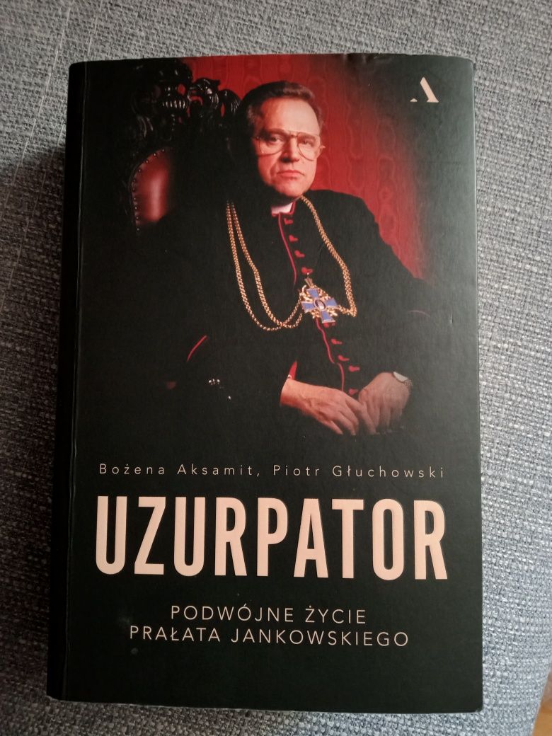 Uzurpator - podwójne życie Jankowskiego, B. Aksamit, P. Głuchowski