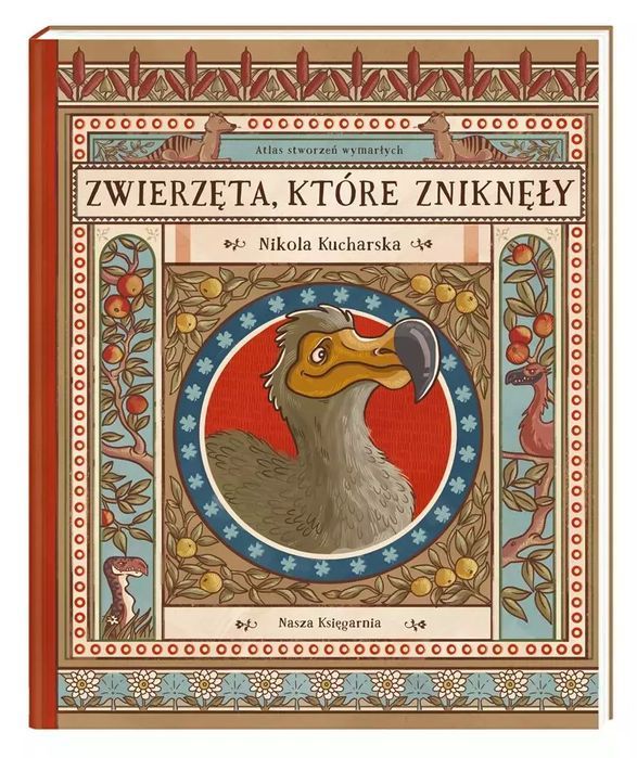 Zwierzęta, które zniknęły. Atlas stworzeń wymarłych. Nasza Księgarnia
