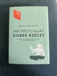 Jak przyciagnac dobre rzeczy Marian Rojas Estape