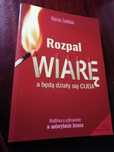 Rozpal wiarę a będą sie działy cuda. Marcin Zieliński.