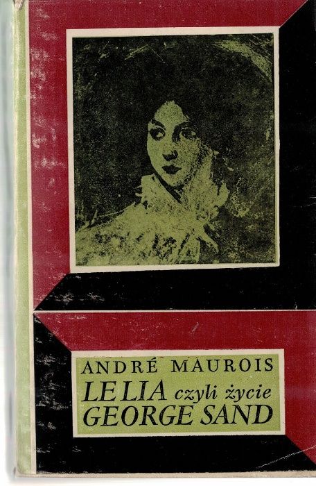 Lelia czyli życie George Sand Andre Maurois
