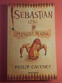 Sebastian czyli przygody błazna| Philip Caveney