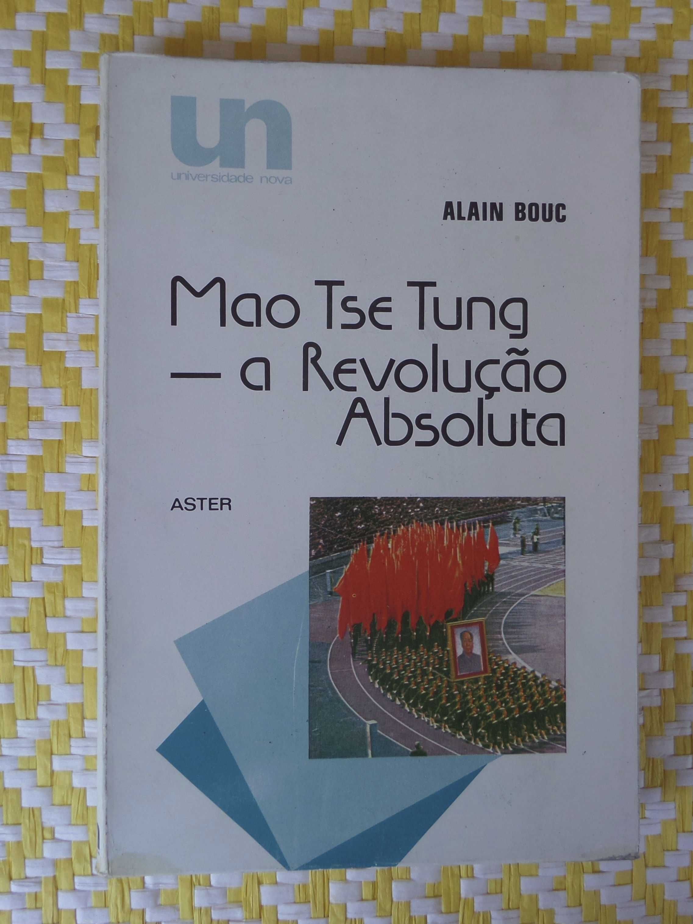 Mao Tse Tung — A Revolução Absoluta
Alain Bouc