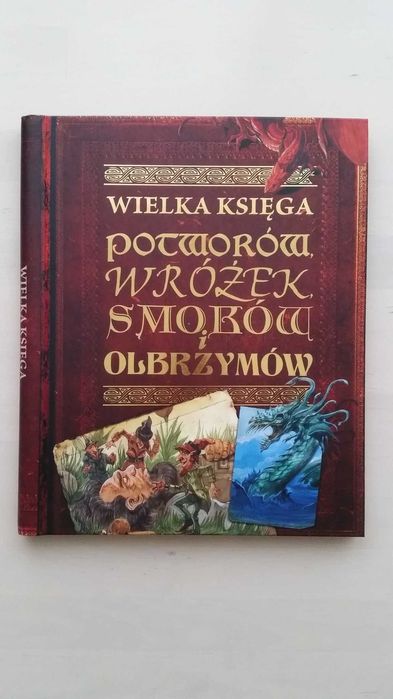 "Wielka księga potworów, wróżek, smoków i olbrzymów" John Malam
