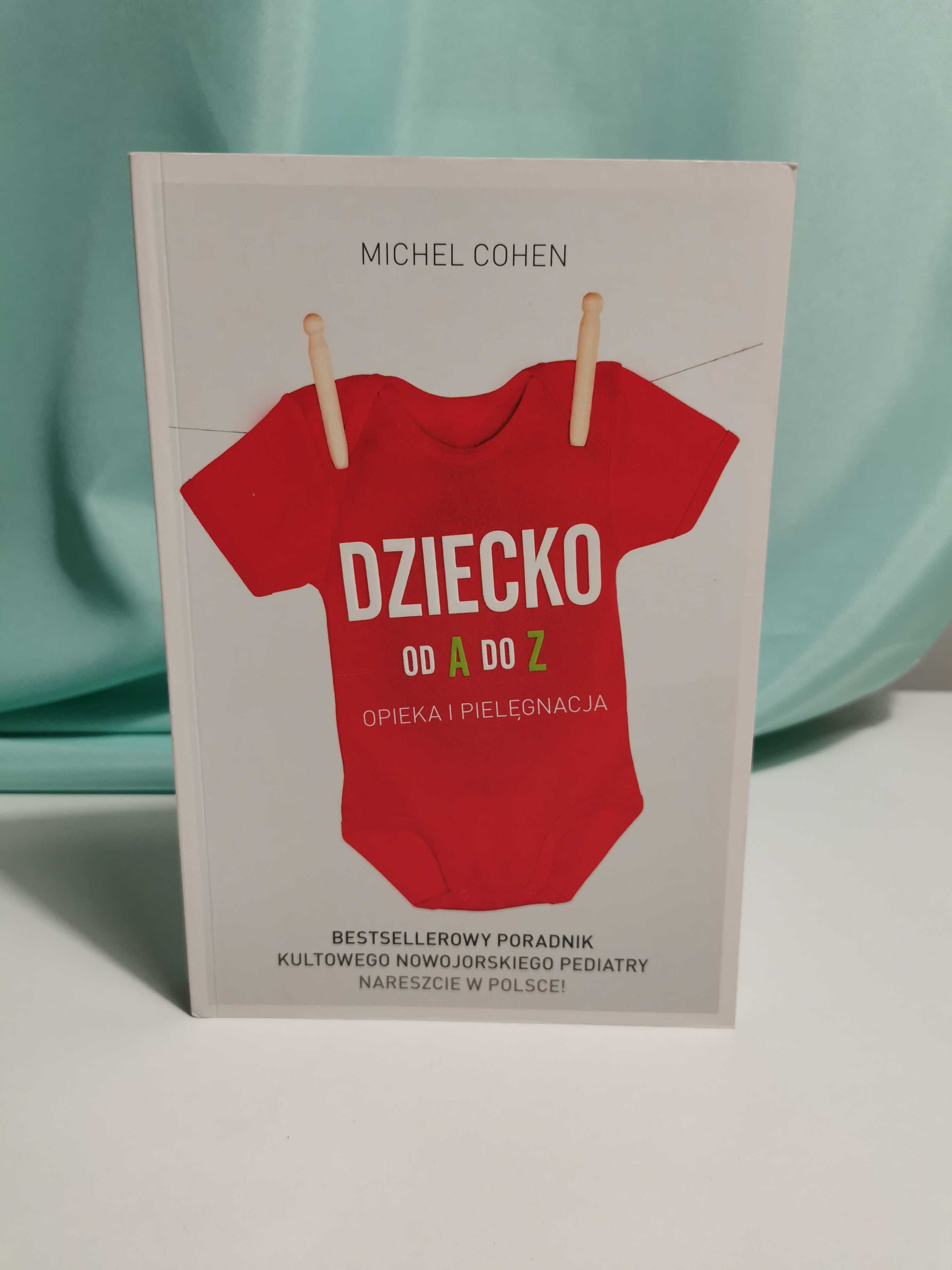 Dziecko od A do Z - Opieka i pielęgnacja - Michel Cohen