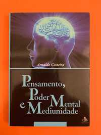 Pensamento, Poder Mental e Mediunidade - Arnaldo Costeira