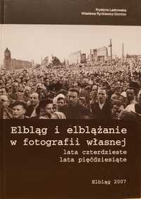 Elbląg i elblążanie w fotografii własnej. Lata czterdzieste ...