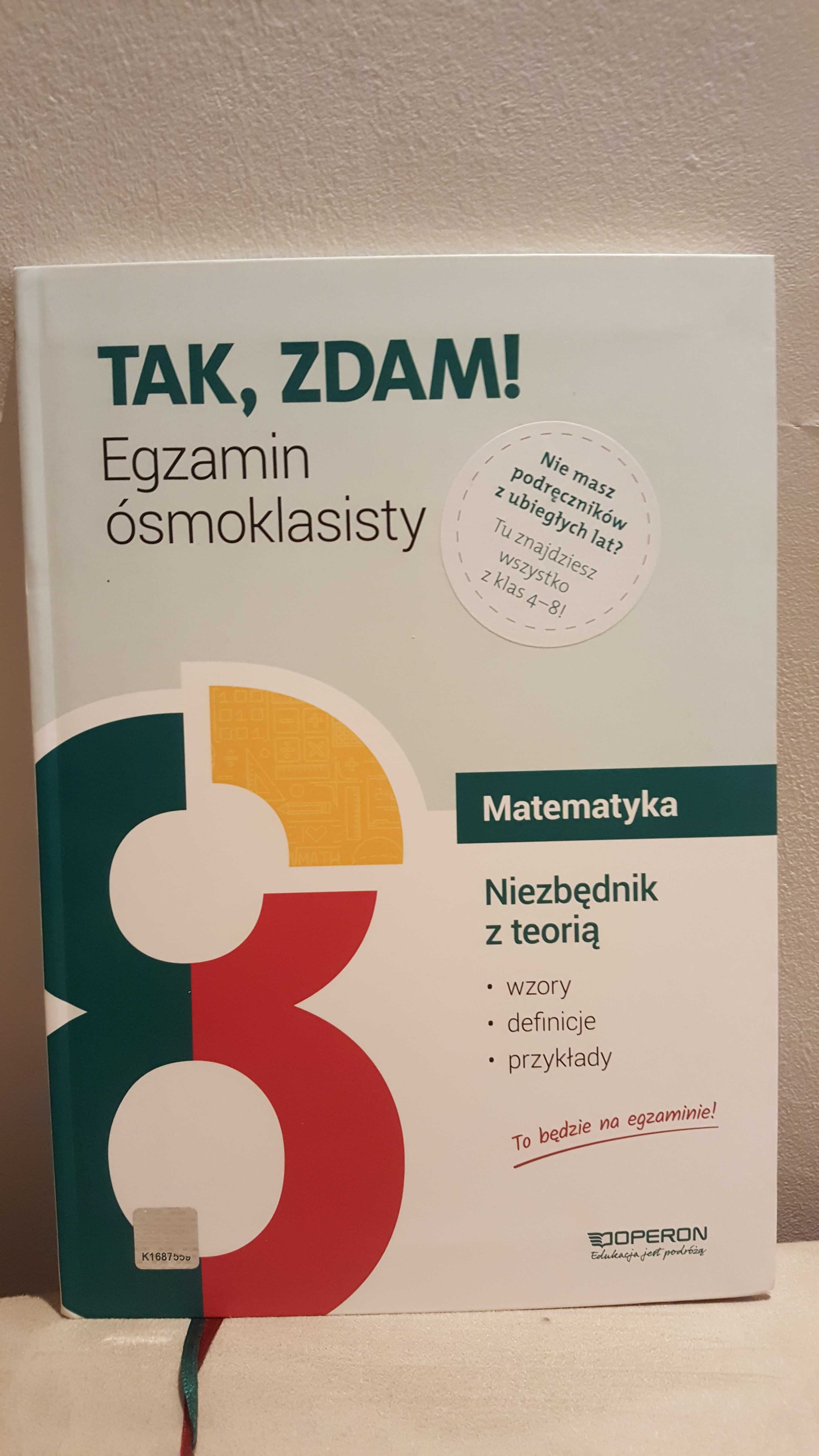 Tak,zdam! egzamin ósmoklasisty , matematyka, niezbednik z teoria