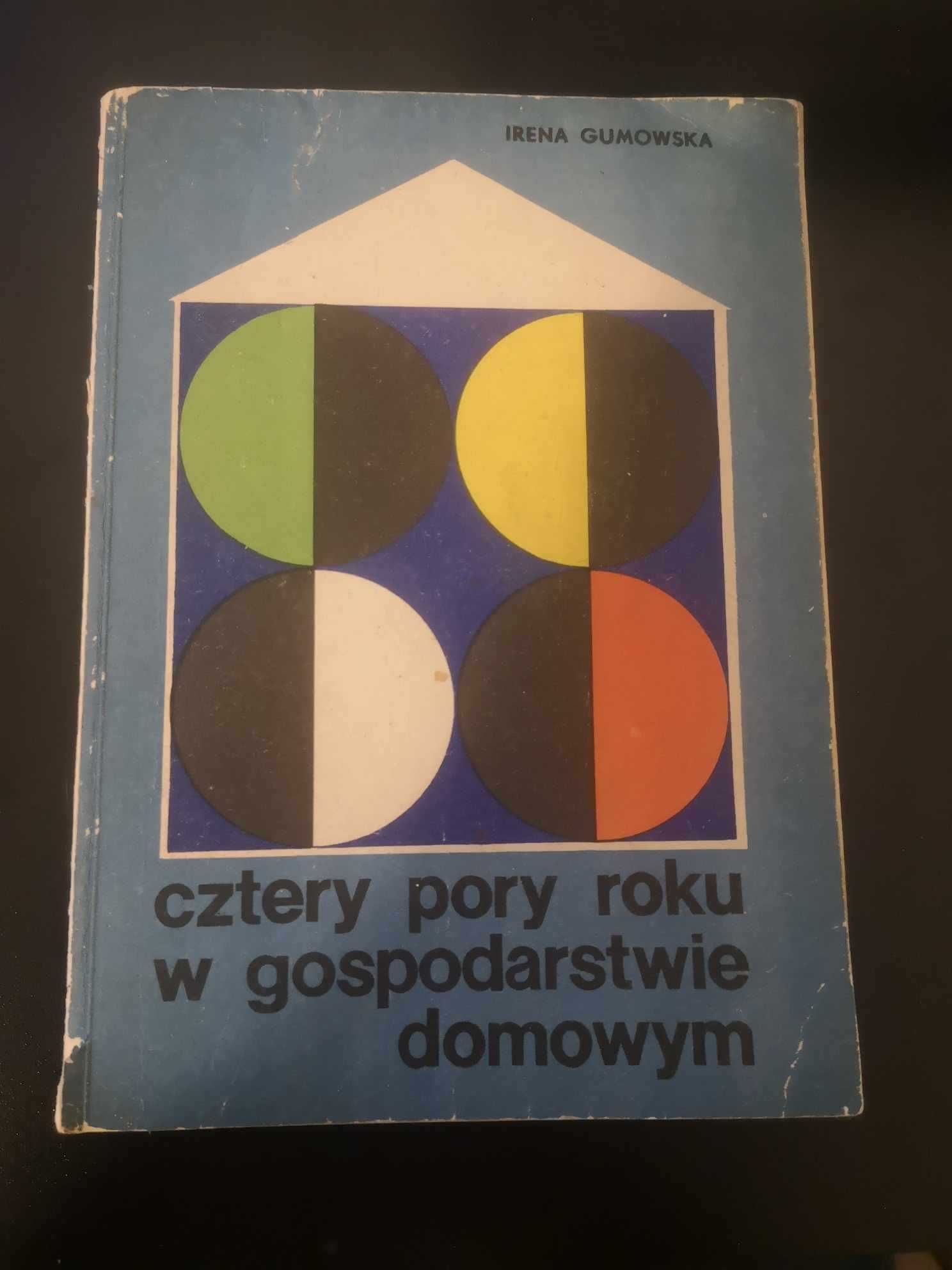 Cztery pory roku w gospodarstwie domowym - I. Gumowska 1967 I wydanie