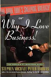 The Book That's Sweeping America!: Or Why I Love Business