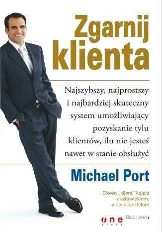 Książka Zgarnij klienta Michael Port bestseller
