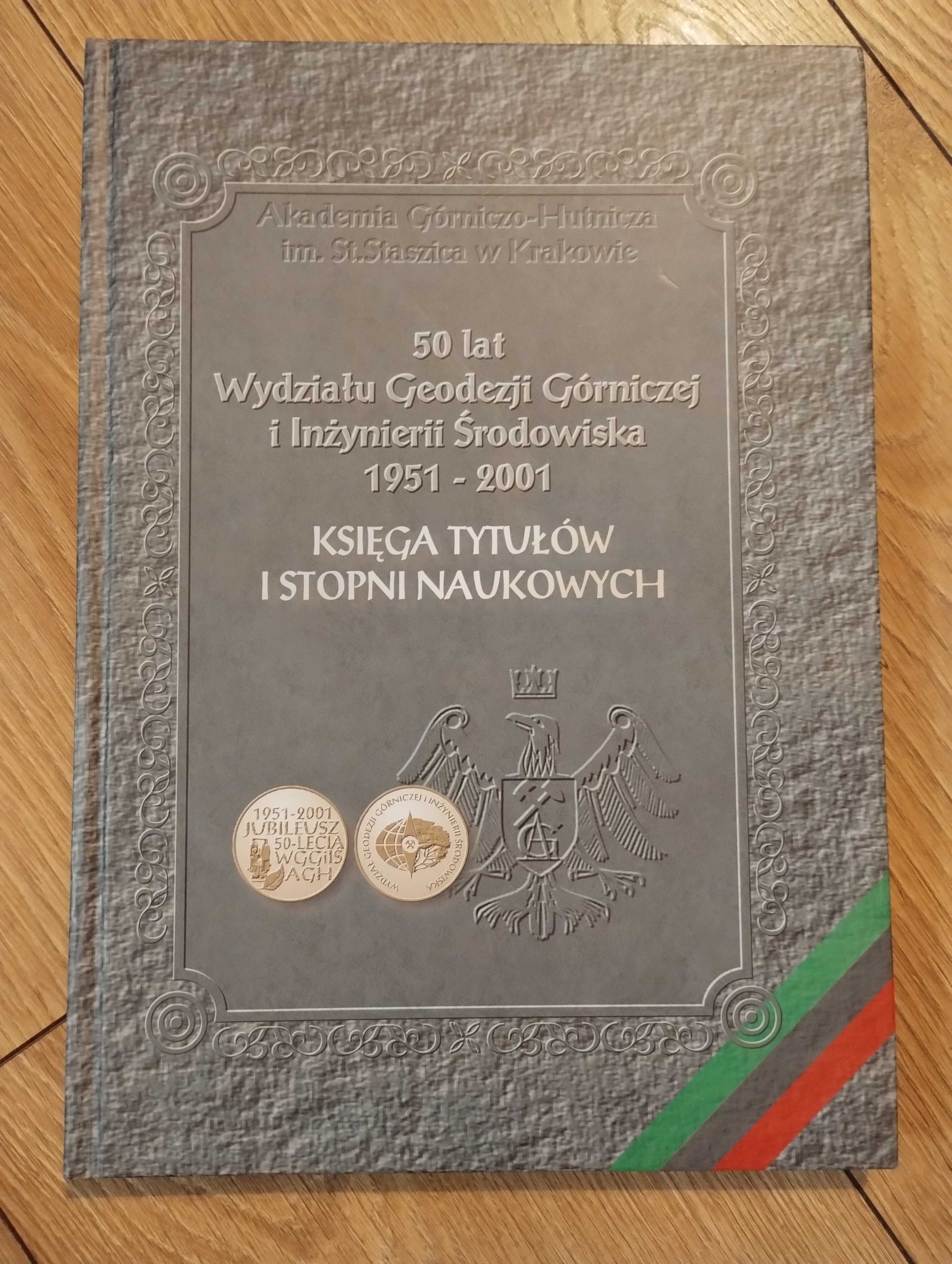 Księga tytułów naukowych 50 lat Wydziału geodezji górniczej NOWA