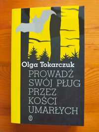 Olga Tokarczuk Prowadź swój pług przez kości umarłych