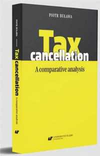 Tax cancellation: A comparative analysis - Piotr Buława