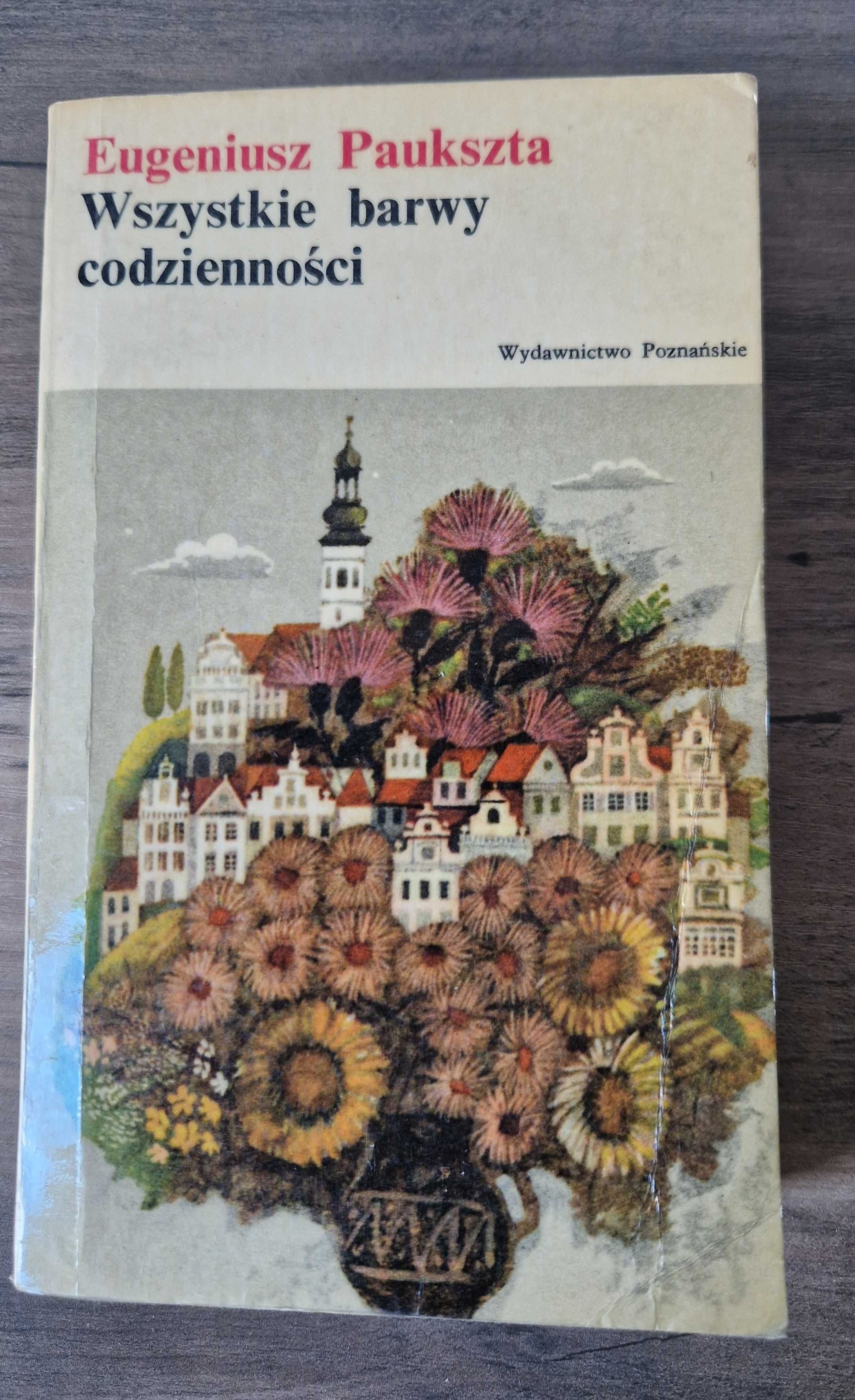 Wszystkie barwy codzienności Eugeniusz Paukszta