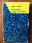 João de Melo - O meu mundo não é deste reino [1.ª ed.]