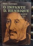 O Infante D. Henrique . O Homem e a sua época - Mário Domingues