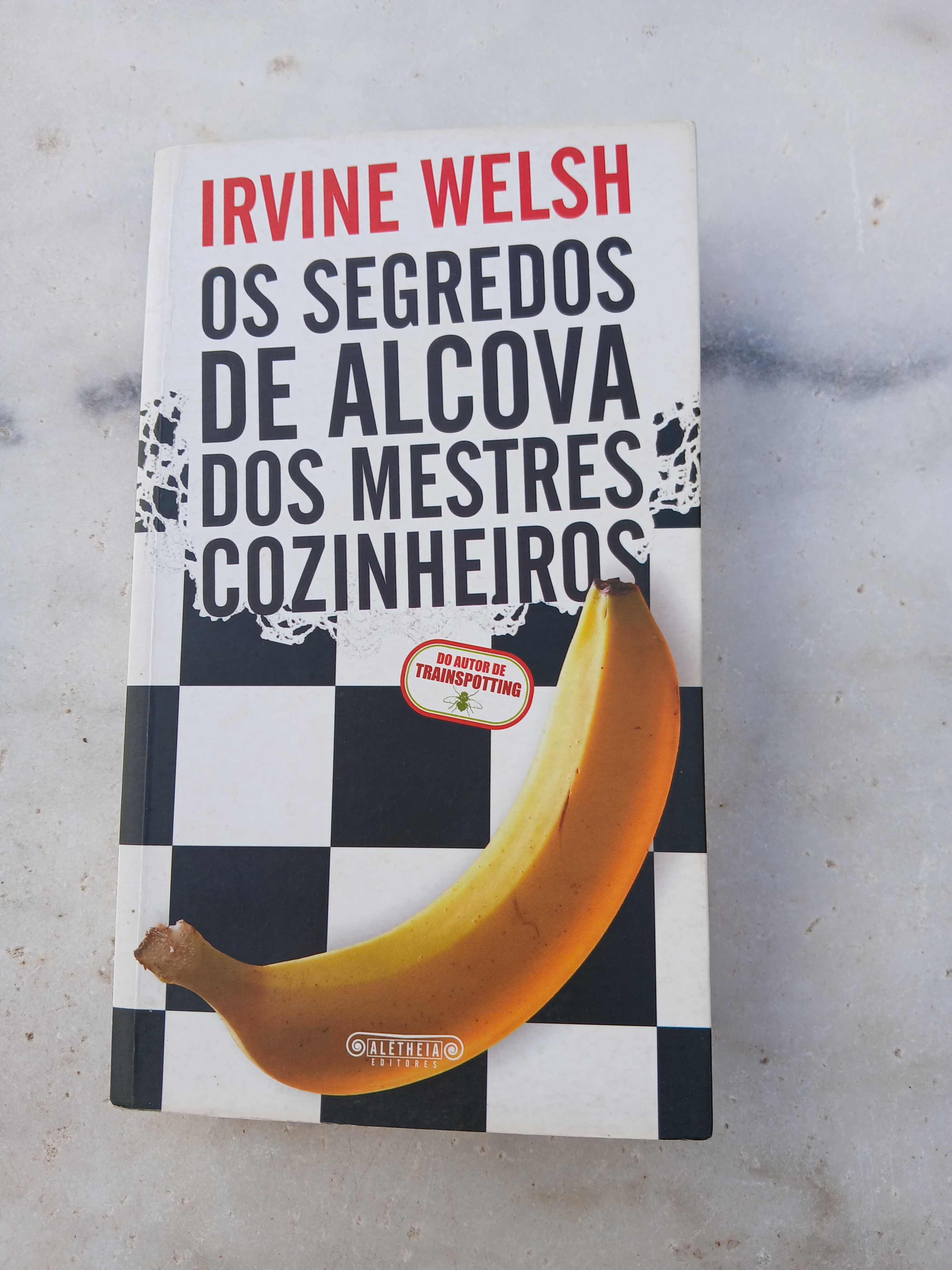 Os Segredos de alcova dos mestres cozinheiros - Irvine Welsh.