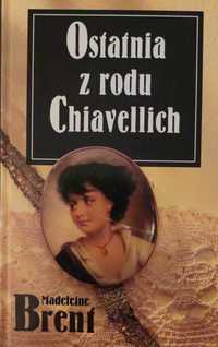 Ostatnia z rodu Chiavellich - Madeleine Brent