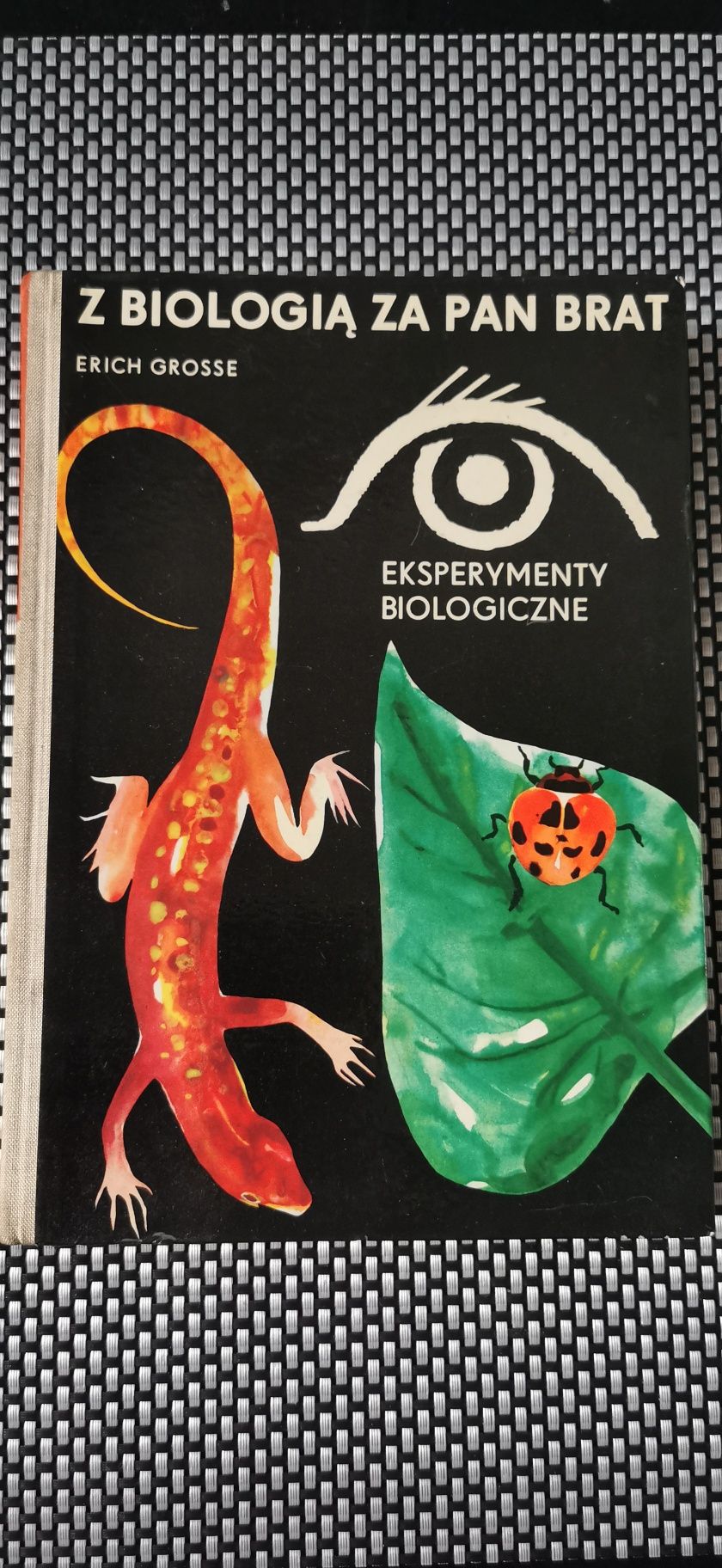 Z biologią za pan brat Eksperymenty biologiczne
Erich Grosse