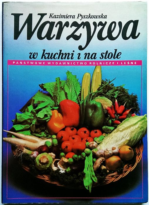 Warzywa w kuchni i na stole - Kazimiera Pyszkowska