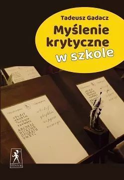 Myślenie Krytyczne W Szkole Tadeusz Gadacz Nowa