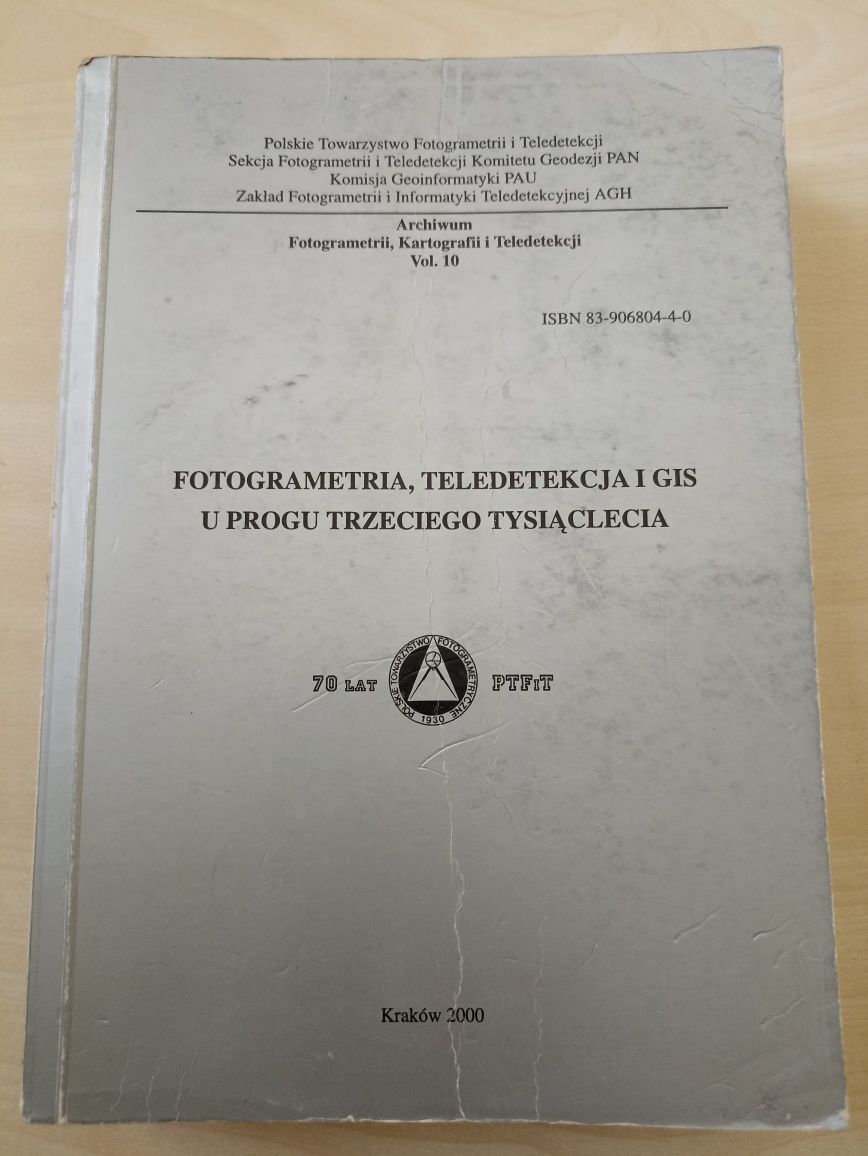 FOTOGRAMETRIA, TELEDETEKCJA i GIS u Progu Trzeciego Tysiąclecia Kraków