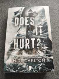 Does it hurt? H.D. Carlton