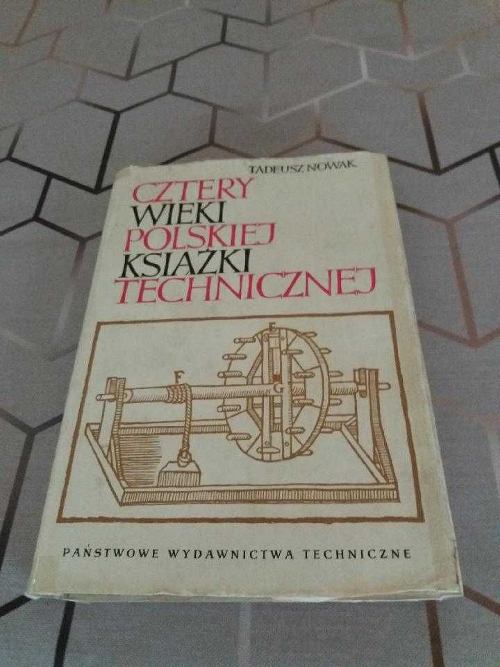 książka Cztery wieki Polskiej Książki Technicznej T.Nowak 1961
