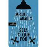 Seja o Que For, Miguel Araújo