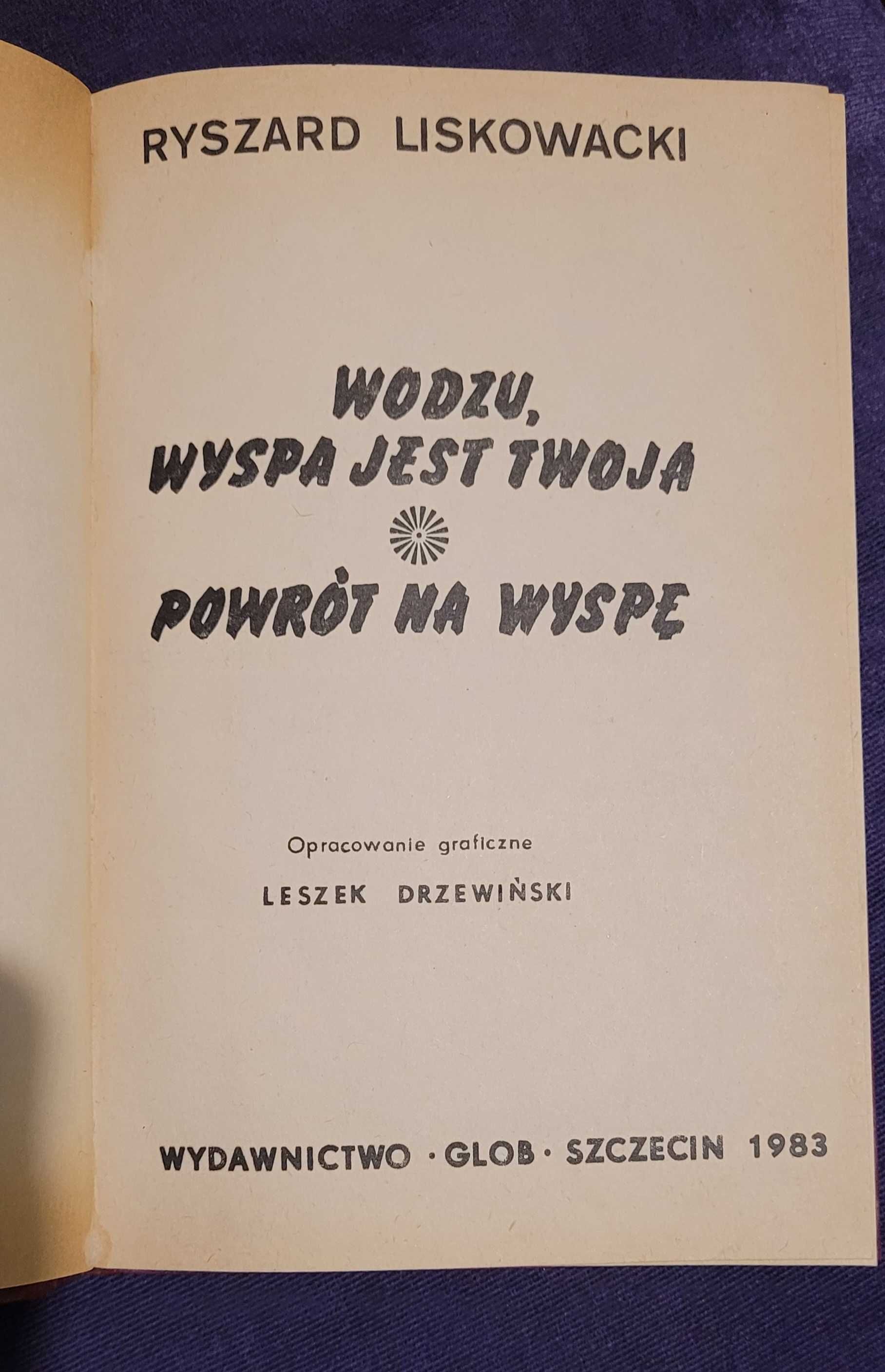 Wodzu wyspa jest twoja - Ryszard Liskowacki