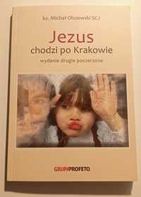 Jezus chodzi po Krakowie. Wydanie II Ks. Michał Olszewski SCJ