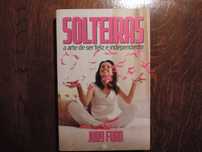 Livro "SOLTEIRAS a arte de ser feliz e independente"