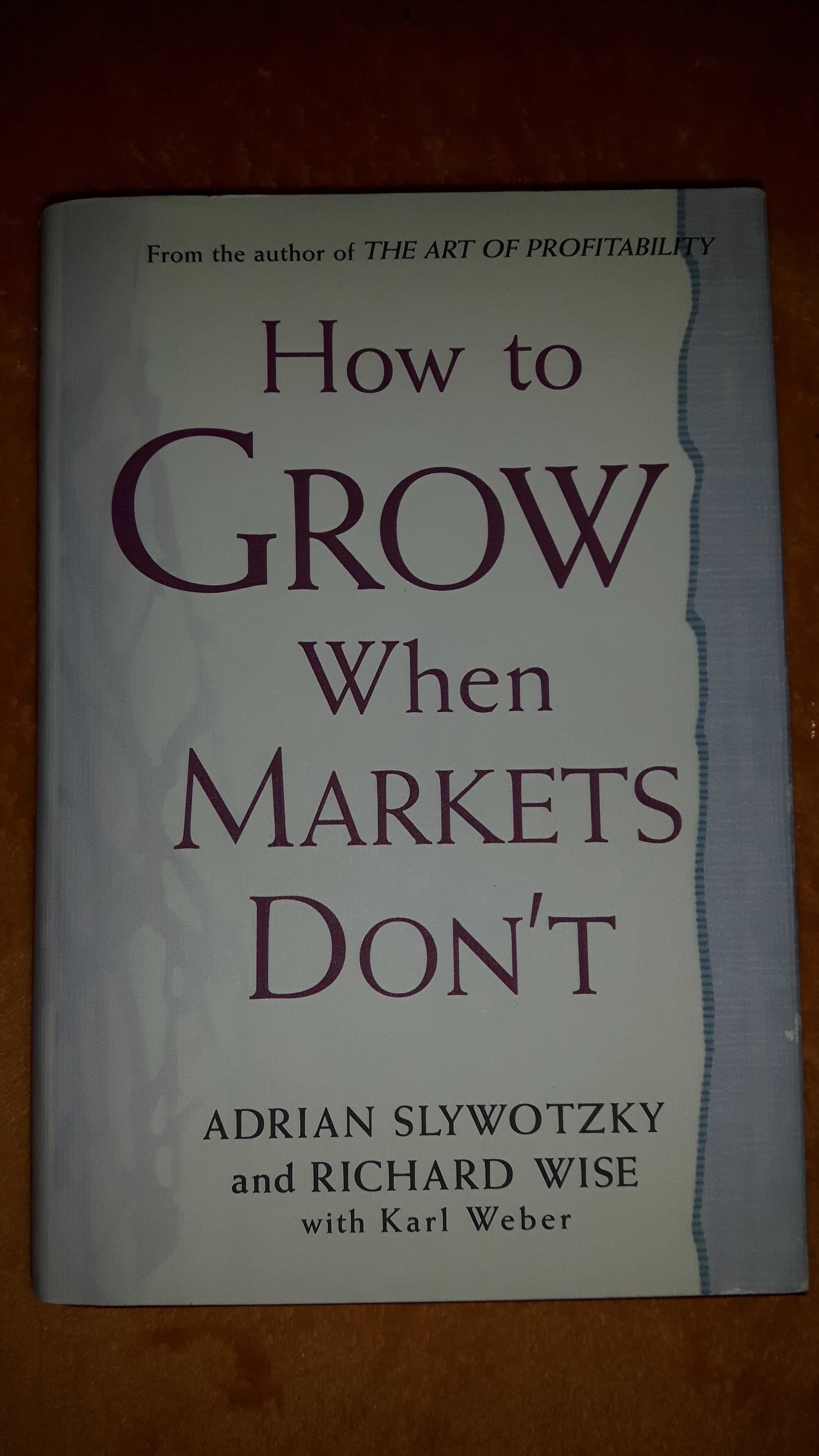 Adrian Sylwotzky - How to Grow When Markets Don't