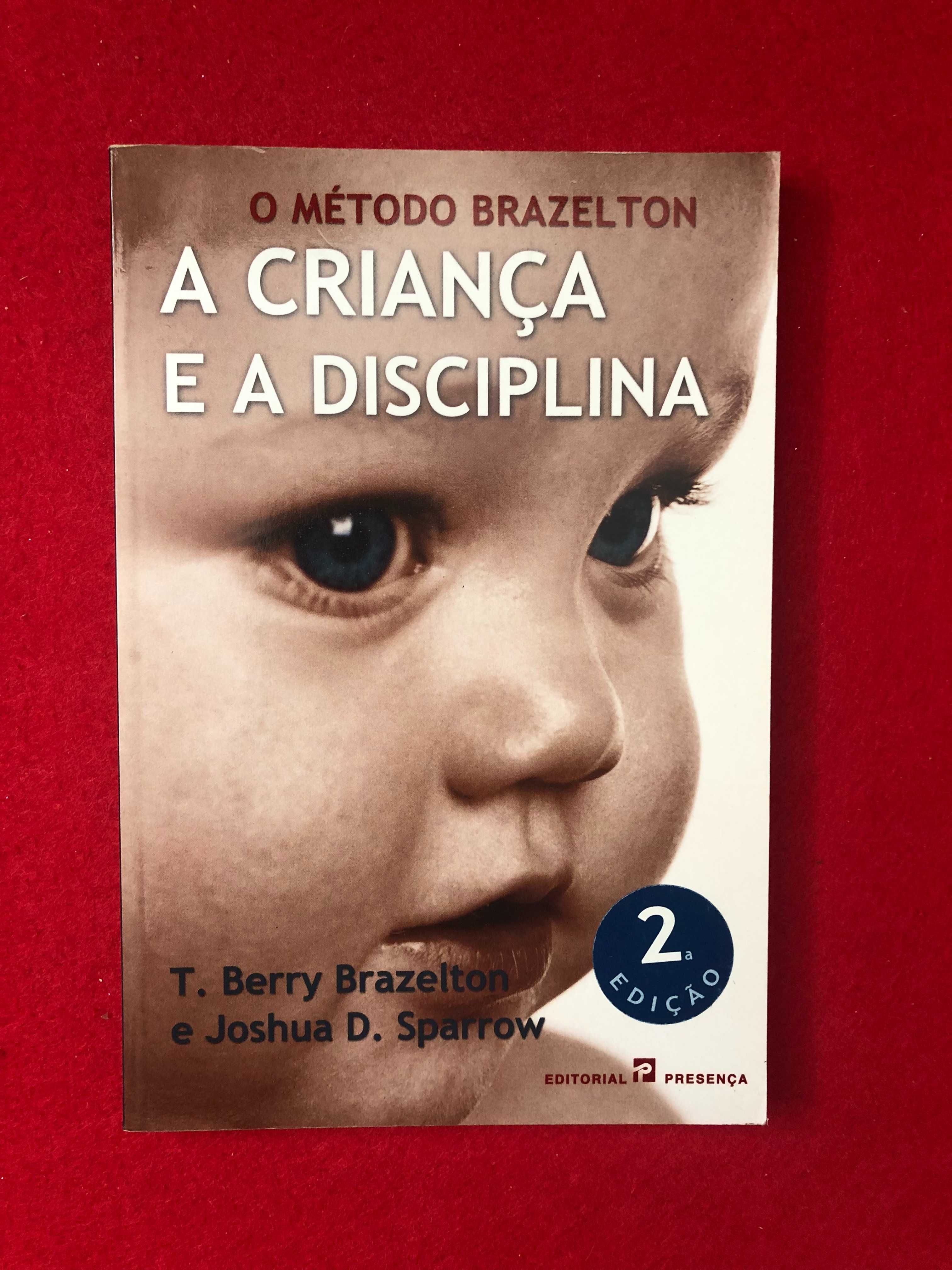 O método Brazelton – A criança e a disciplina - T. Berry Brazelton