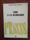 Vladimir Ilitch Ulianov - Lenine e a III Internacional