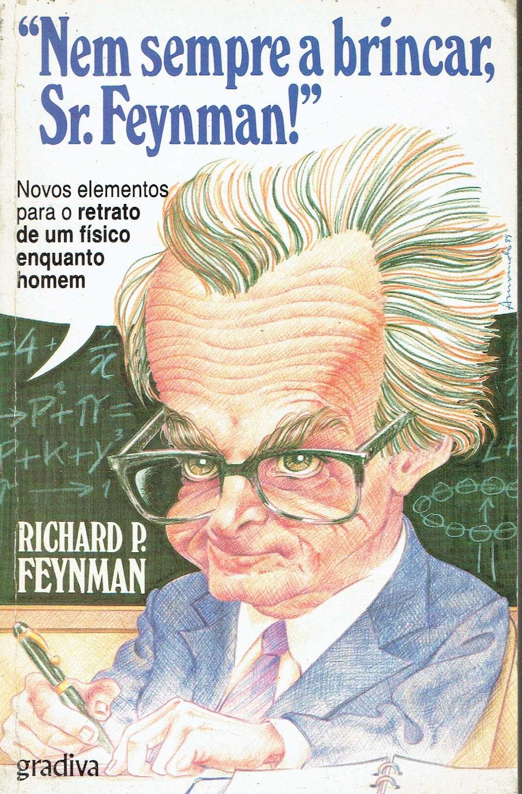 15660

Nem Sempre a Brincar, Sr. Feynman!
de Richard P. Feynman