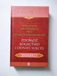 Joseph Murphy Wykorzystaj swój potencjał zdobądź bogactwo