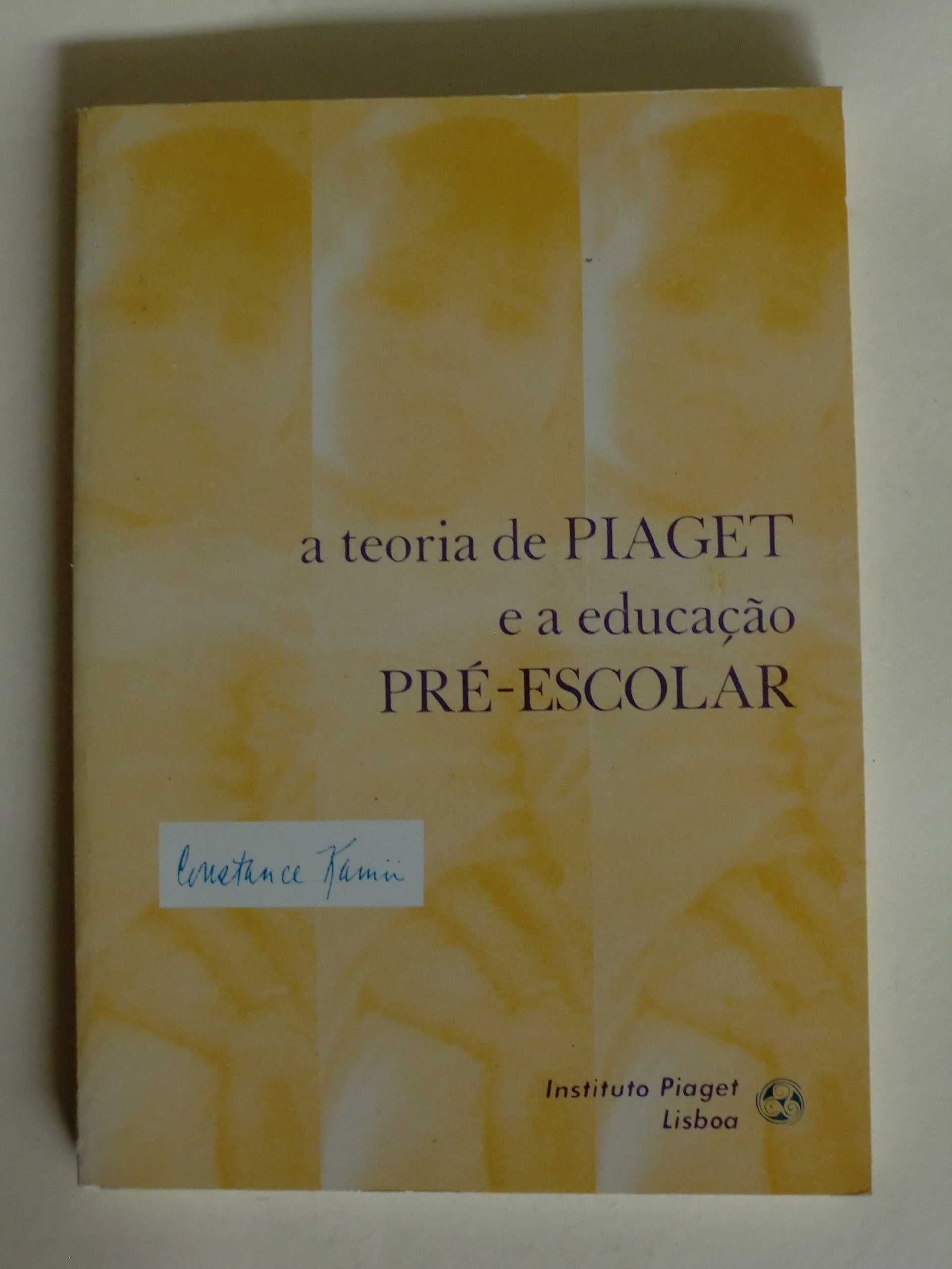 A Teoria de Piaget e a Educação Pré-Escolar
de Constance Kamii