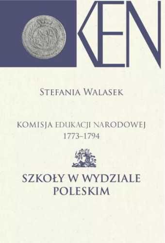 Komisja Edukacji Narodowej 1773 - 1794 T.13 - Stefania Walasek