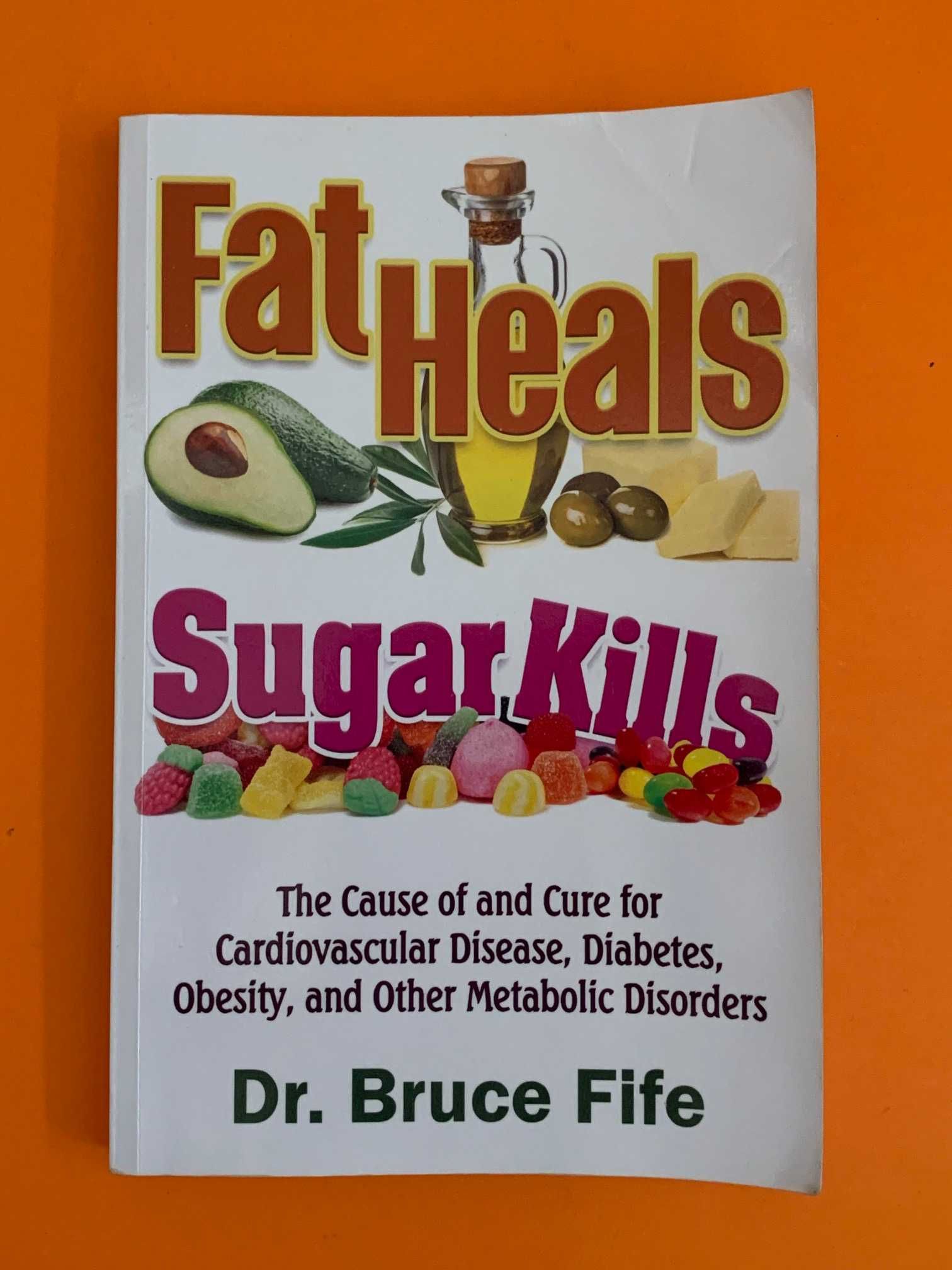 Fat heals, sugar kills - Dr. Bruce Fife