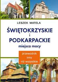 Świętokrzyskie i podkarpackie miejsca mocy
Autor: Leszek Matela