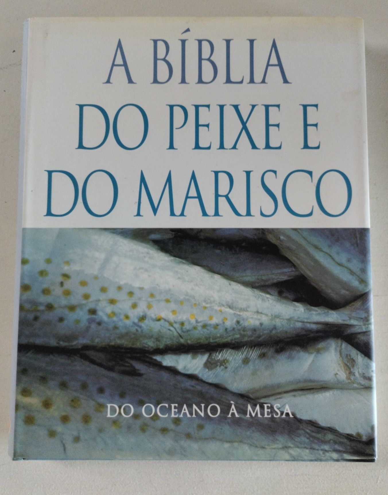 A Biblia do Peixe e do Marisco. Do océano a mesa