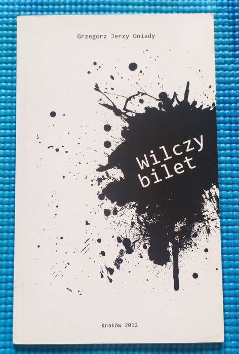 Grzegorz Jerzy Gniady – Wilczy bilet (Poezja, Wyd. Signo 2012)