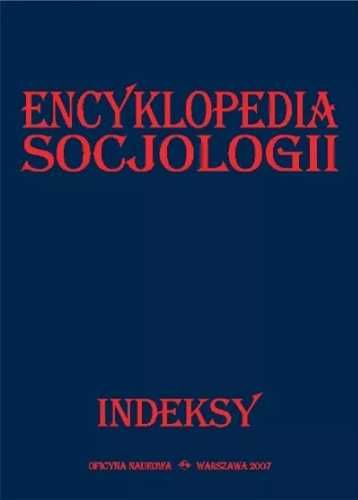 Encyklopedia socjologii. Indeksy - praca zbiorowa