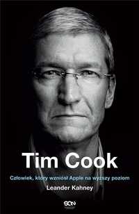 Tim Cook. Człowiek, Który Wzniósł Apple.