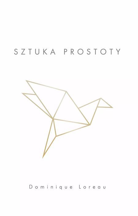 Sztuka Prostoty Dominique Loreau Nowa