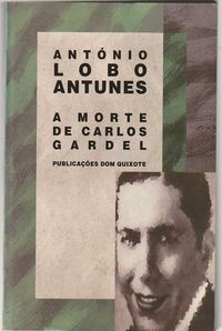 A morte de Carlos Gardel (1ª ed.)-António Lobo Antunes